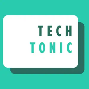 Tech Tonic podcast